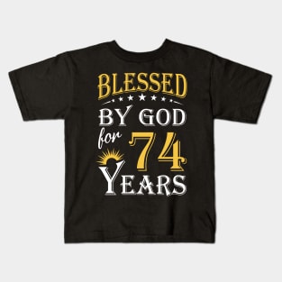 Blessed By God For 74 Years 74th Birthday Kids T-Shirt